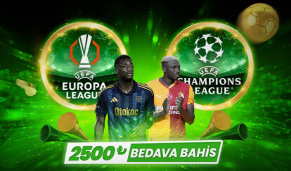 AVRUPA’DAN 2.500 TL BEDAVA BAHİS